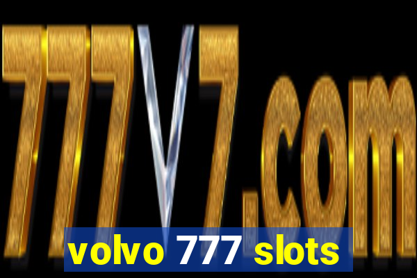 volvo 777 slots