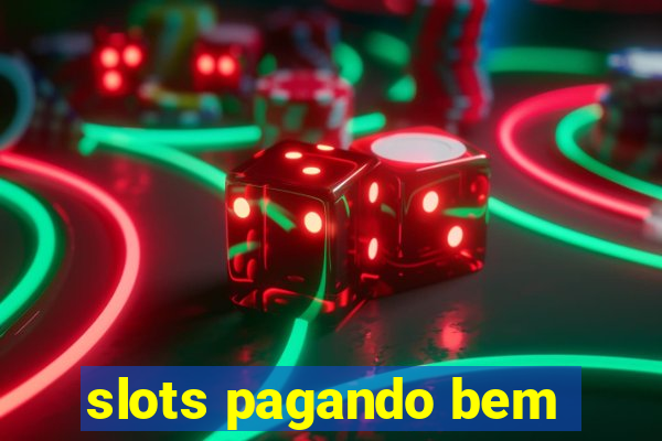 slots pagando bem