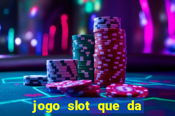 jogo slot que da bonus no cadastro