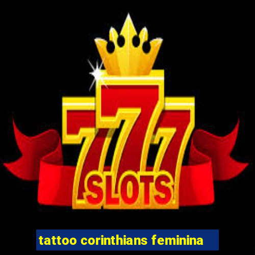 tattoo corinthians feminina