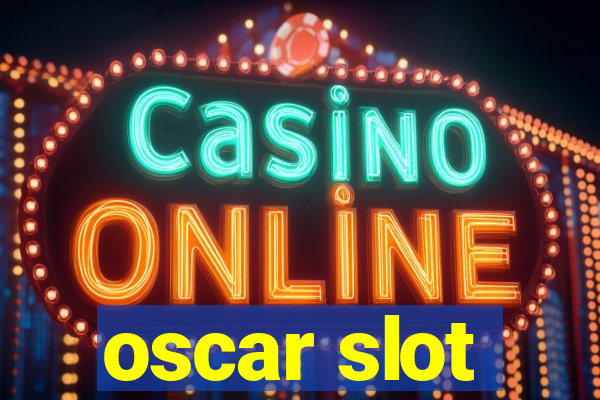 oscar slot