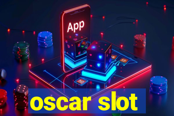 oscar slot