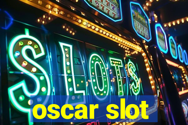 oscar slot