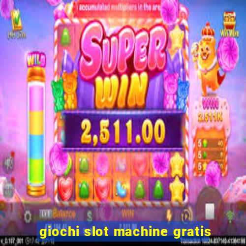 giochi slot machine gratis