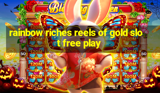 rainbow riches reels of gold slot free play