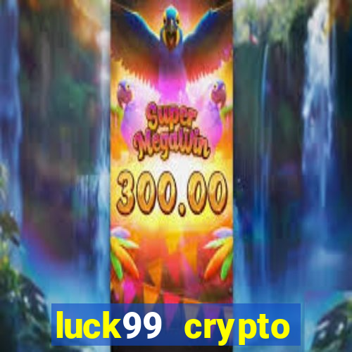 luck99 crypto casino games