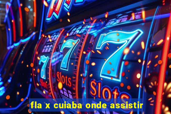 fla x cuiaba onde assistir