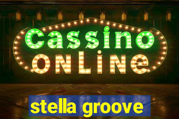 stella groove