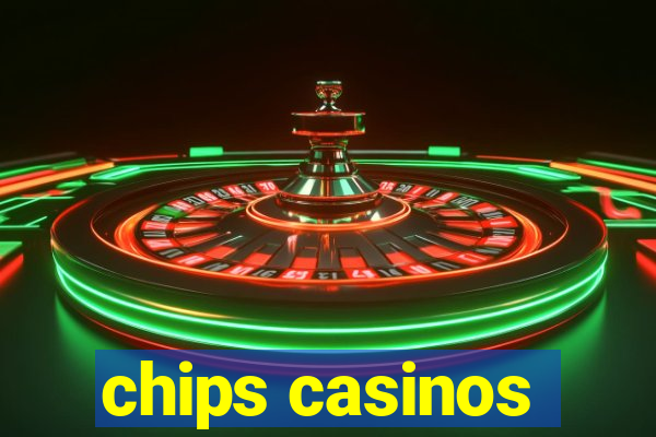 chips casinos