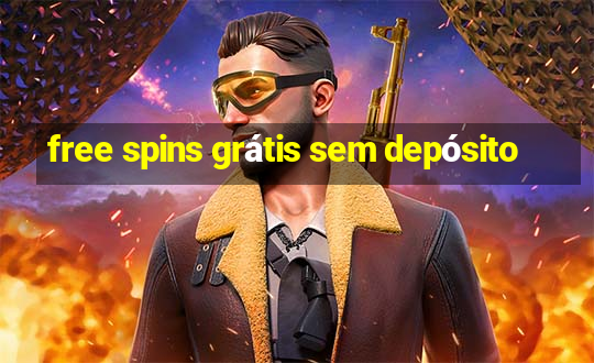 free spins grátis sem depósito