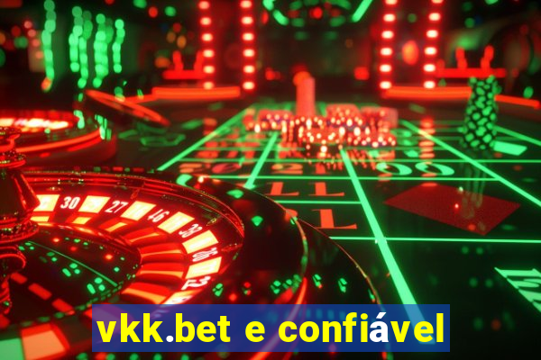 vkk.bet e confiável