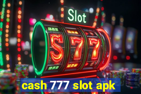 cash 777 slot apk