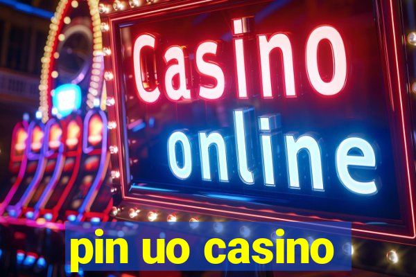 pin uo casino