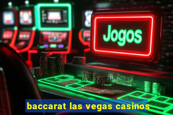 baccarat las vegas casinos