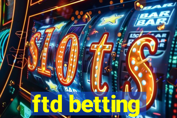 ftd betting