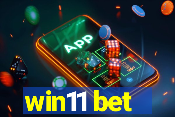 win11 bet