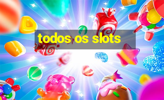 todos os slots