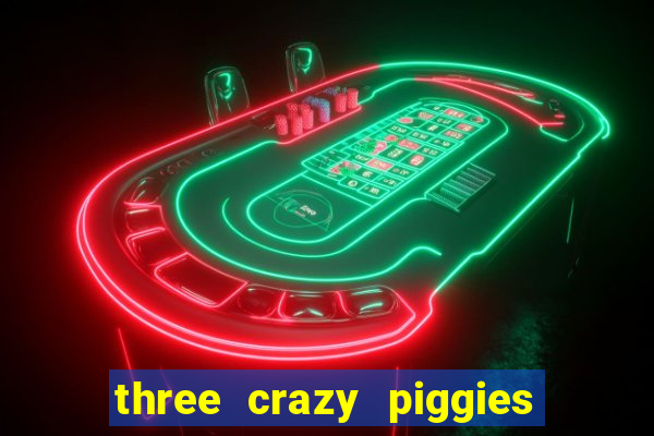 three crazy piggies pg slot