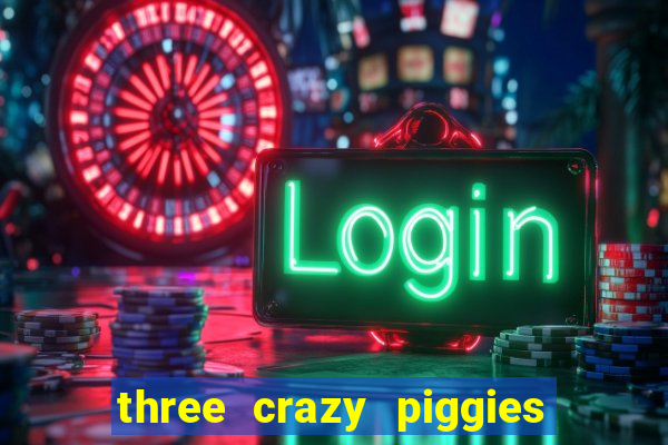 three crazy piggies pg slot