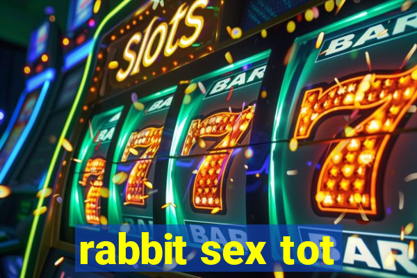 rabbit sex tot