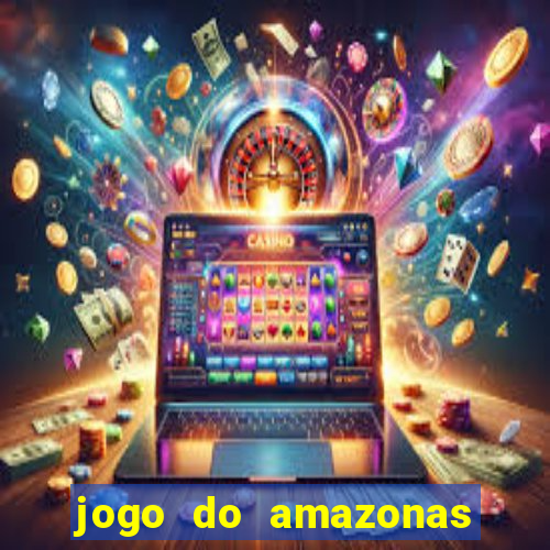 jogo do amazonas onde assistir