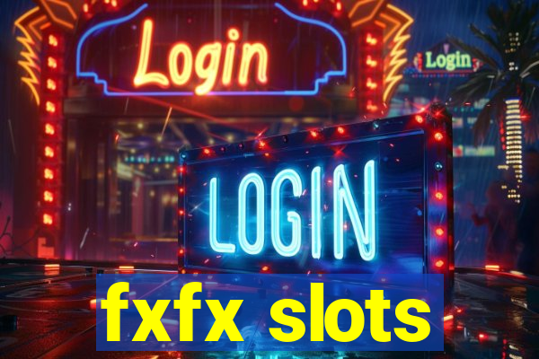 fxfx slots