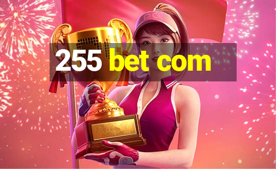 255 bet com