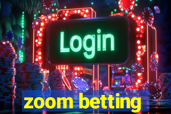 zoom betting