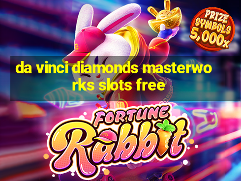 da vinci diamonds masterworks slots free