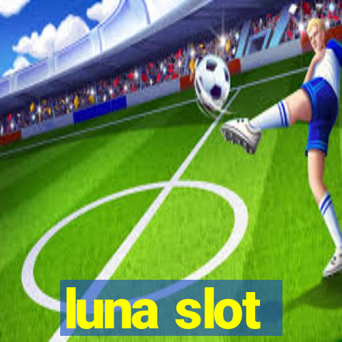 luna slot