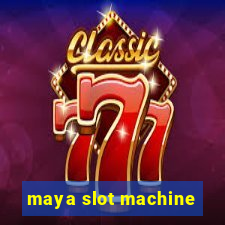 maya slot machine