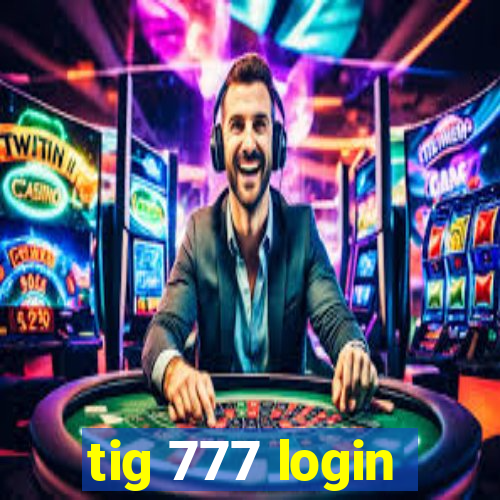 tig 777 login