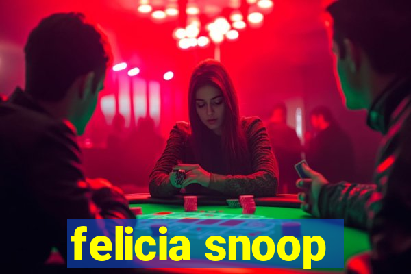 felicia snoop