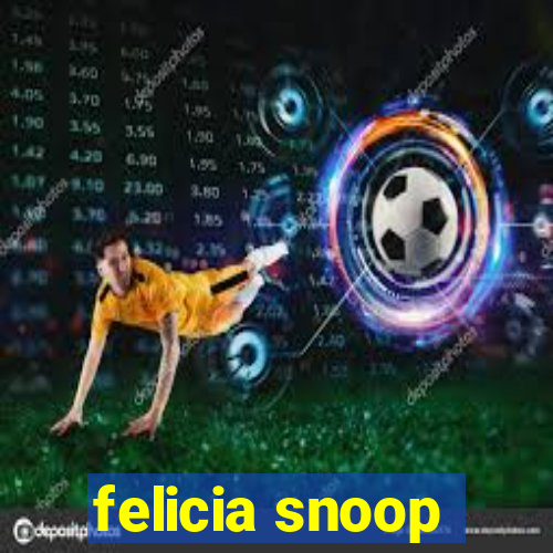 felicia snoop