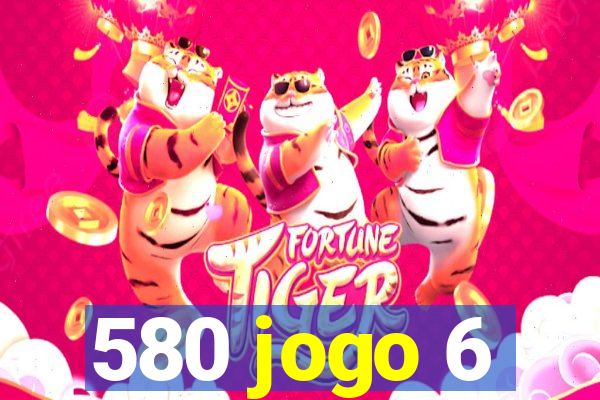 580 jogo 6