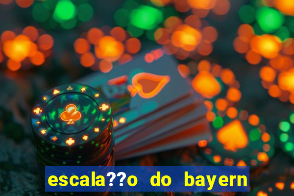 escala??o do bayern de munique