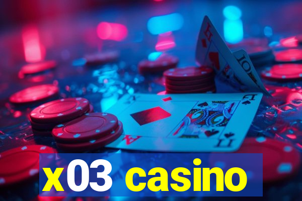 x03 casino