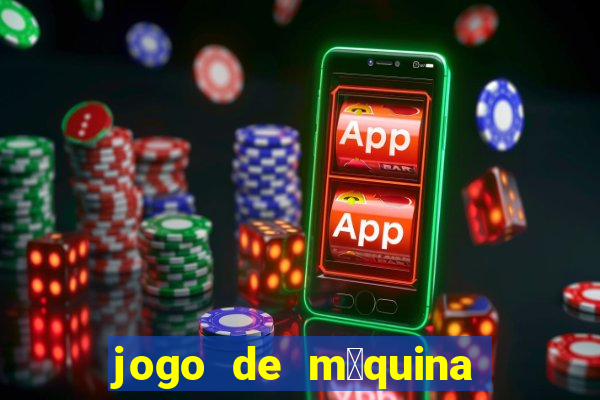 jogo de m谩quina ca莽a n铆quel