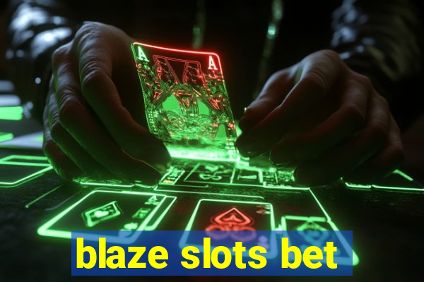 blaze slots bet