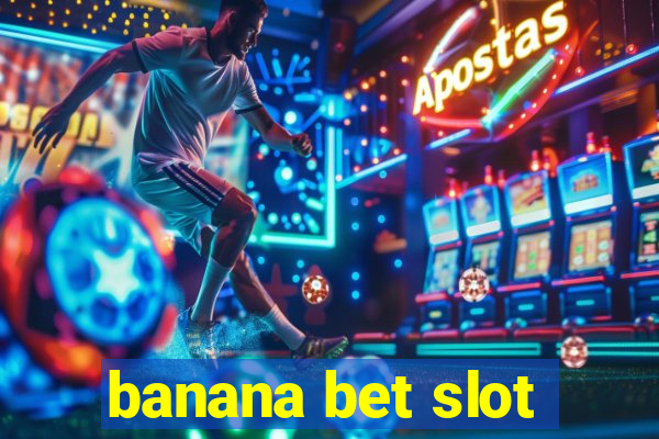 banana bet slot