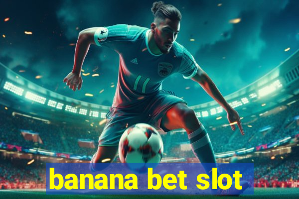 banana bet slot