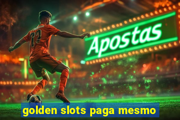 golden slots paga mesmo