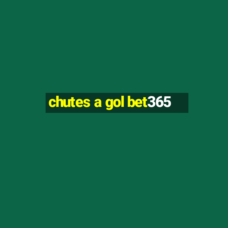 chutes a gol bet365