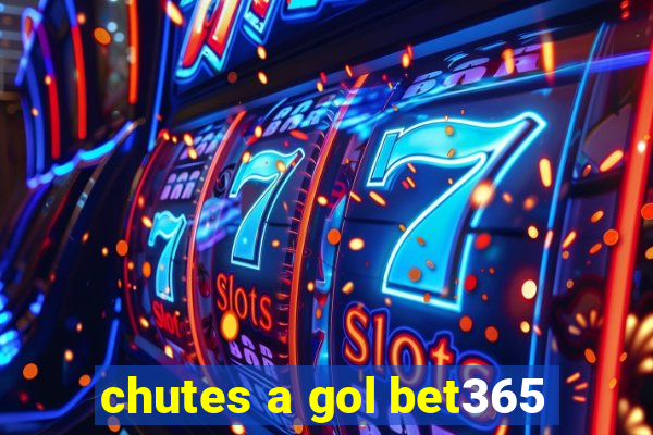 chutes a gol bet365