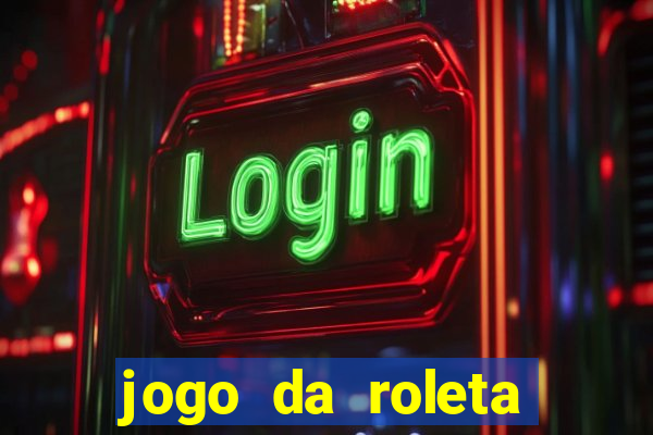 jogo da roleta online que ganha dinheiro