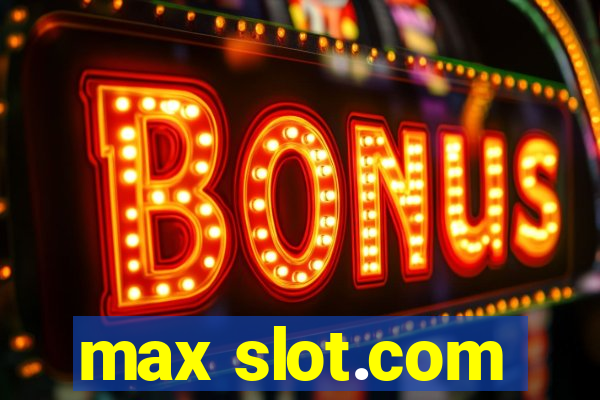 max slot.com