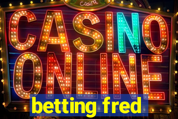 betting fred