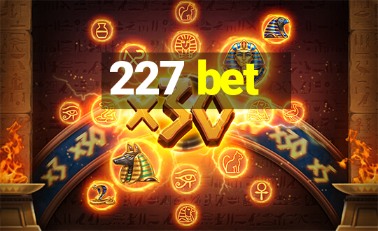 227 bet