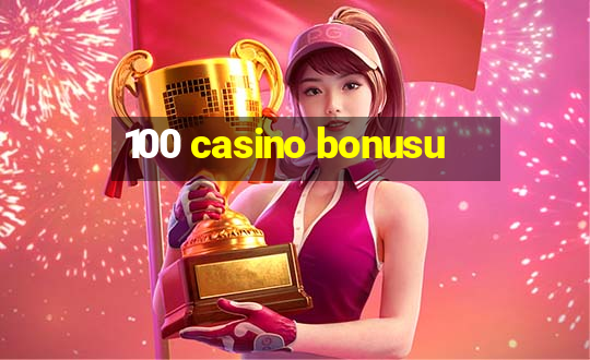 100 casino bonusu