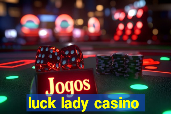 luck lady casino